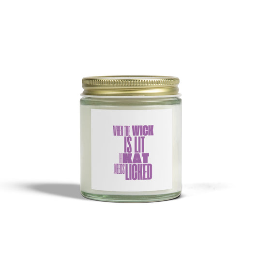 Humorous Scented Candle - "When the Wick is Lit, That Needs Licked" - Coconut Apricot Wax (4oz, 9oz)