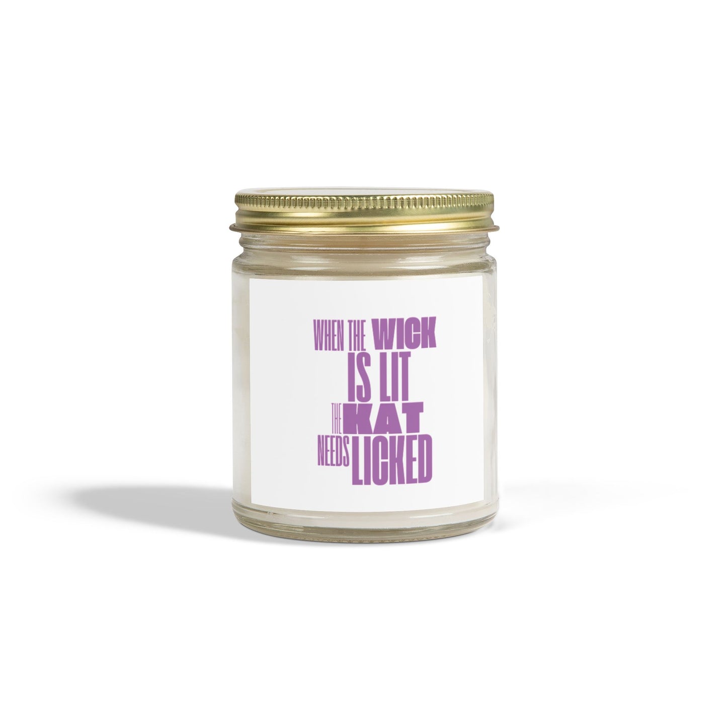 Humorous Scented Candle - "When the Wick is Lit, That Needs Licked" - Coconut Apricot Wax (4oz, 9oz)