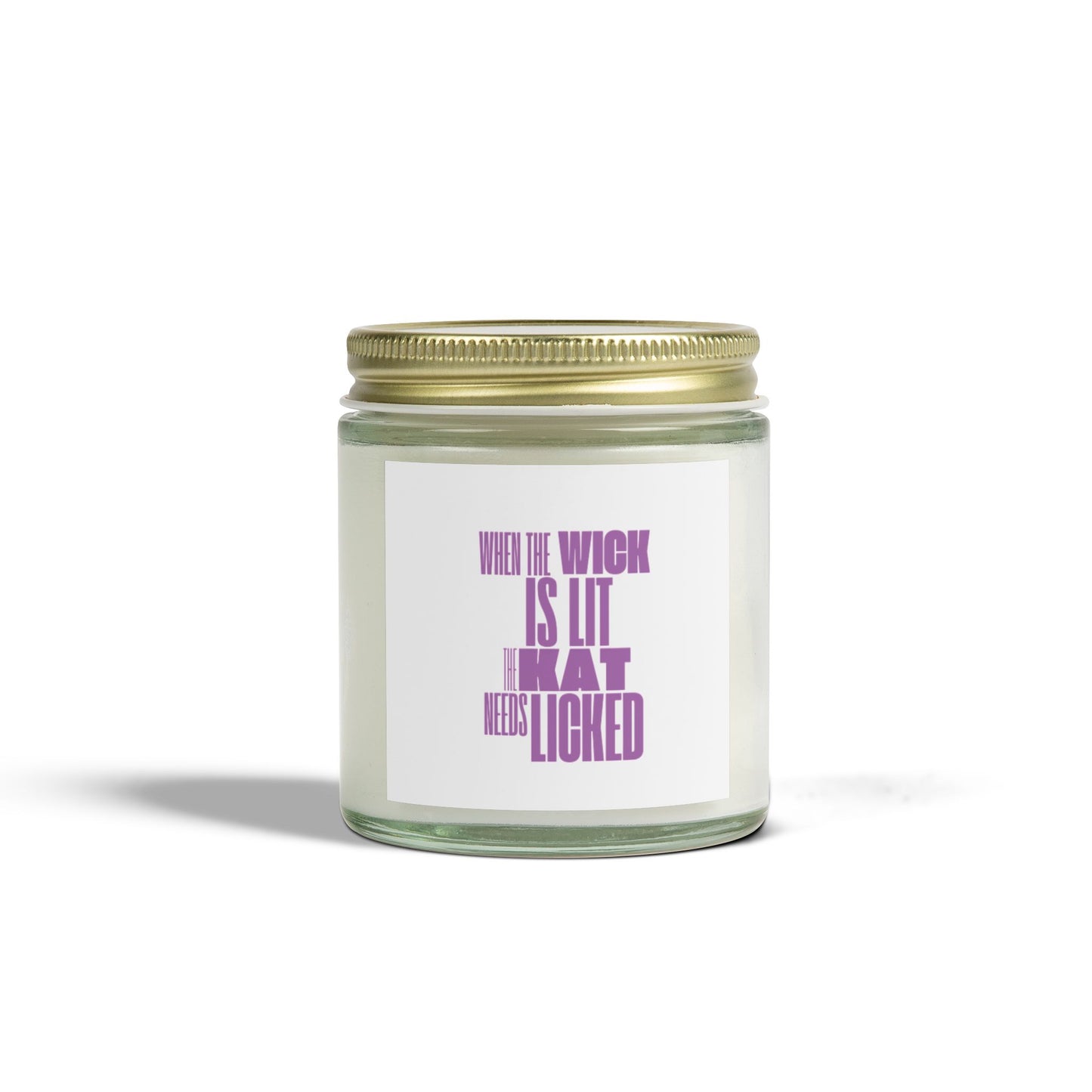 Humorous Scented Candle - "When the Wick is Lit, That Needs Licked" - Coconut Apricot Wax (4oz, 9oz)