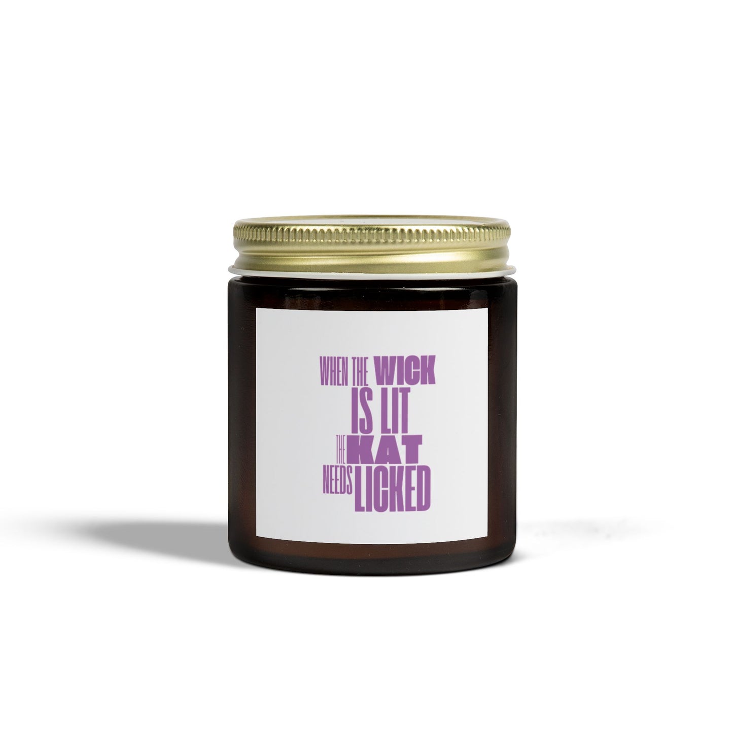 Humorous Scented Candle - "When the Wick is Lit, That Needs Licked" - Coconut Apricot Wax (4oz, 9oz)