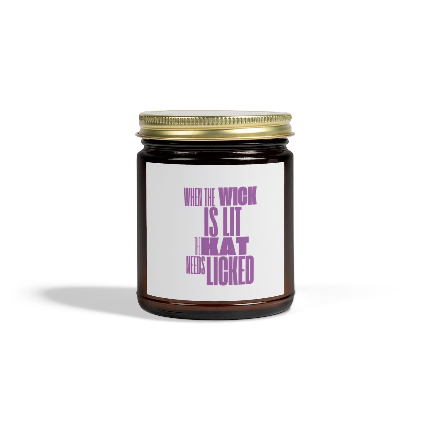 Humorous Scented Candle - "When the Wick is Lit, That Needs Licked" - Coconut Apricot Wax (4oz, 9oz)